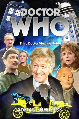 DOCTOR WHO: THIRD DOCTOR VIEWER’S GUIDE