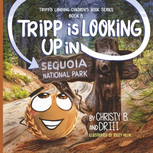 Tripp is Looking Up in Sequoia National Park (Tripp the Tumbleweed Visits the National Parks)