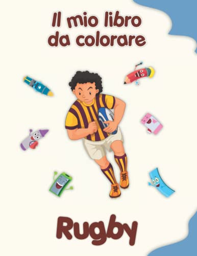Il mio libro da colorare sul Rugby: Disegni da colorare di animali, paesaggi e personaggi. Bambini 4-8 anni