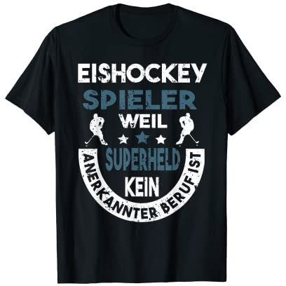 Eishockey Spruch Hockey Eishockeyspieler Geschenkidee T-Shirt