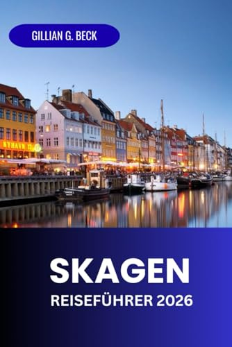 Skagen Reiseführer 2026: Entdecken Sie Dänemarks Nördlichstes Juwel: Leuchtturmkunst, Essen, Abenteuer Und Kultu
