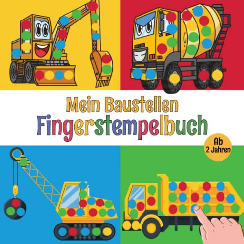 Mein Baustellen Fingerstempelbuch ab 2 Jahren: Das große Bastelbuch der Fahrzeuge - Lastwagen, Bagger, Traktoren und Mehr. Malbuch für Kinder ab 2 Jahren,50+ Bilder.