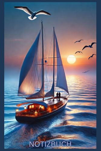 Notizbuch Segelboot Buch: Das perfekte Geschenk für Liebhaber & Fans, Logbuch für Bootsfahrten, für Segler & Crew: Kalender, Notizblock, Taschenbuch, ... Accessoires, Segelboote Deko, Bild,Sail