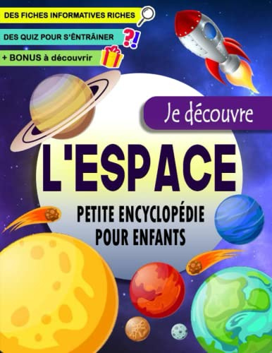 Encyclopédie de l’espace Je découvre l'espace: Un livre d’astronomie pour les enfants de 6 à 12 ans pour tout savoir sur l’espace ( le système solaire ... astéroïdes..etc ) avec des activités et Quiz