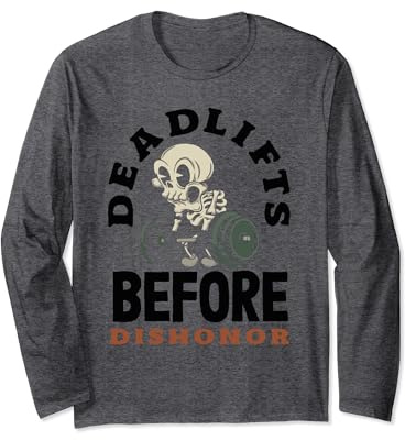 Deadlifts Before Dishonor Skull Weightlifting Long Sleeve T-Shirt
