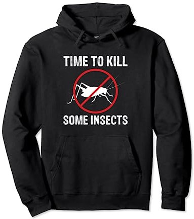 Time To Kill Some Insects Exterminator Pest Control Pullover Hoodie