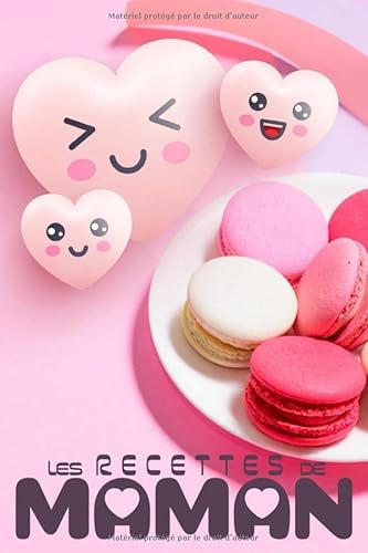 Les Recettes de maman - Cahier de Recettes à compléter: Livre de cuisine personnalisé à remplir | 128 pages | 2 pages par recette | carnet pour noter ... de maman | Un cadeau pas cher à offrir