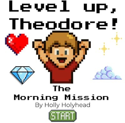 Level up, Theodore!: The Morning Mission - A fun pixel adventure about getting ready