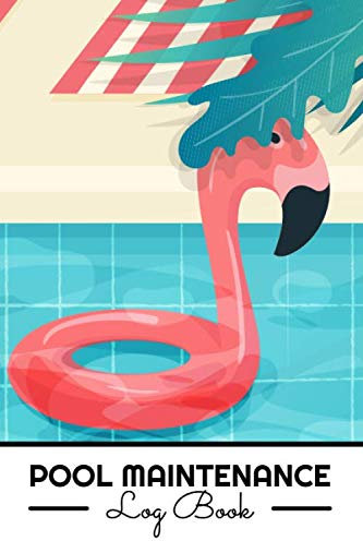 Pool Maintenance Log Book: Equipment and Accessorie for Pool Maintenance Cleaning - Pool Organizer