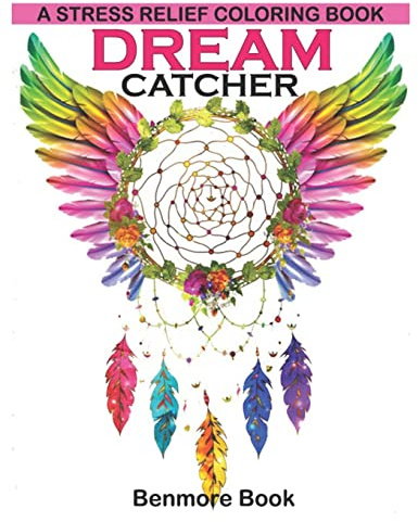 Dream Catcher: A Stress Relief Coloring book (dreamcatcher coloring books for adults) (Dream Catcher Mandalas)
