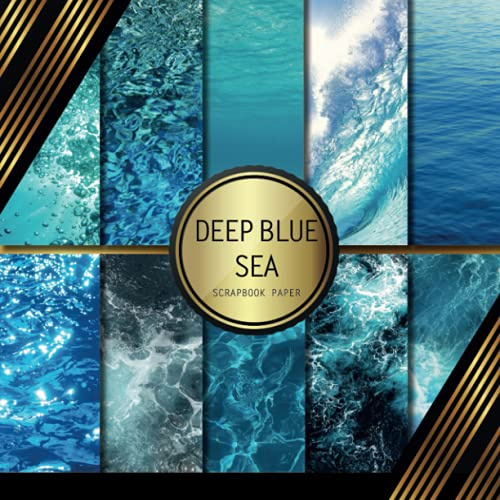 Scrapbook Paper: Deep Blue Sea: Double Sided Craft Paper For Card Making, Origami & DIY Projects | Decorative Scrapbooking Paper Pad