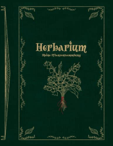 Herbarium - Meine Pflanzensammlung: Herbarium Leer A4 - Pflanzen Sammeln, Bestimmen, Aufbewahren - Pflanzenbestimmung - Motiv: Vintage Blumen Blüten ... Aufbewahren - 120 Seiten Papier Weiß