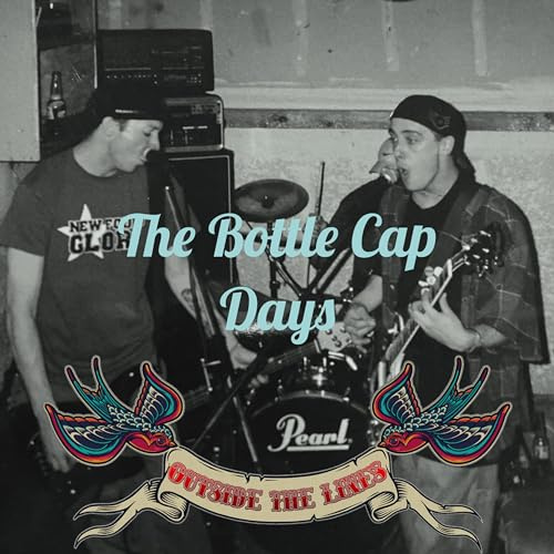 The Bottle Cap Days [Explicit]
