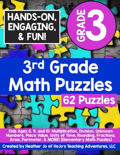 3rd Grade Math Puzzles: Kids Ages 8, 9, and 10: Multiplication, Division, Unknown Numbers, Place Value, Units of Time, Rounding, Fractions, Area, Perimeter, & MORE! (Elementary Math Puzzles, Band 4)