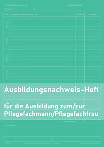 Ausbildungsnachweis Pflegefachfrau/Pflegefachmann: Ausbildungsnachweisheft als tägliches / wöchentliches Berichtsheft für 1 Ausbildungs-Jahr | Azubiheft | Din A4
