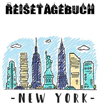 Reisetagebuch: NEW YORK - Reisetagebuch zum Ausfüllen und Ankreuzen | Über 100 Seiten für bis zu 45 Urlaubstage | Inkl. Packliste