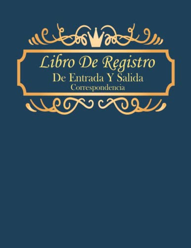 Libro De Registro De Entrada y Salida Correspondencia: Libro Organizador De Recibida y Enviada Correspondencia | 8.5*11 , 120 páginas | tablas para registrar tus correos