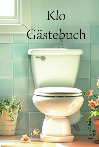 Klo Gästebuch: Klobuch zum ausfüllen, für mehr Spaß auf dem stillen Örtchen