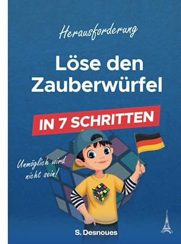 Löse den Zauberwürfel in 7 Schritten: Unmöglich wird nicht sein!