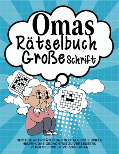 Omas Rätselbuch Große Schrift: Geistige Aktivitäten und nostalgische Spiele helfen, das Gedächtnis zu verbessern Vergesslichkeit vorzubeugen