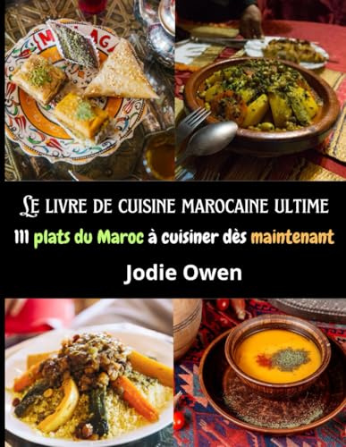 Le livre de cuisine marocaine ultime: 111 plats du Maroc à cuisiner dès maintenant