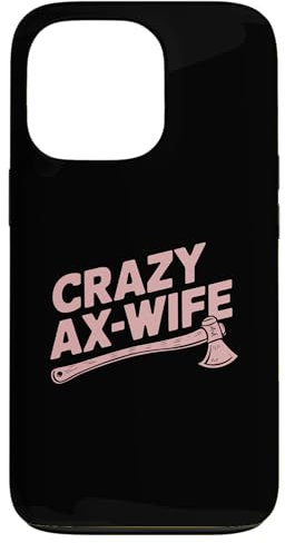 iPhone 13 Pro Crazy Ax Wife, Woman Axe Throwing Case