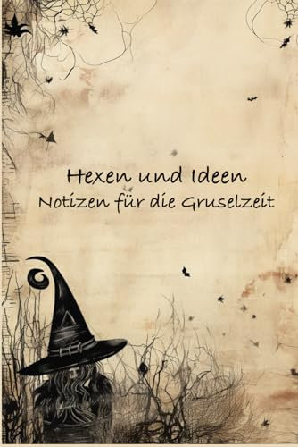 Hexen und Ideen: Notizen für die Gruselzeit: Notizbuch, Halloween, A5, liniert