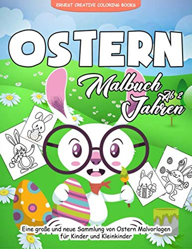 Ostern Malbuch ab 2 Jahren: 55 Malvorlagen Ostern - Malbuch Ostern für Kinder ab 2 Jahren - Geschenkidee für kinder Mädchen und Jungen - Ostern Kinderbuch ab 2 Jahre