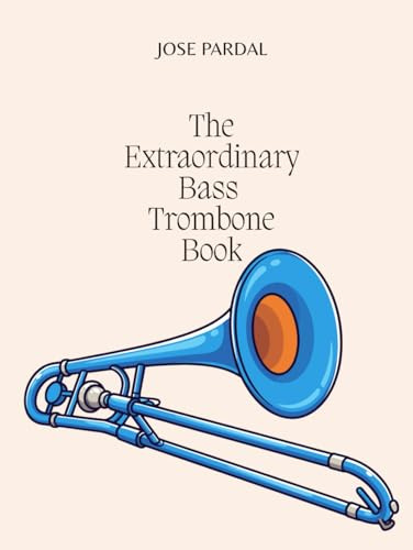 The Extraordinary Bass Trombone Book