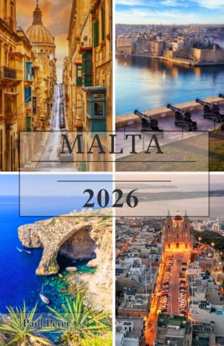 MALTA Guida di viaggio 2026: Il viaggio definitivo alla scoperta di città antiche, coste mediterranee, tesori nascosti, cucina autentica e la bellezza senza tempo delle isole maltesi.