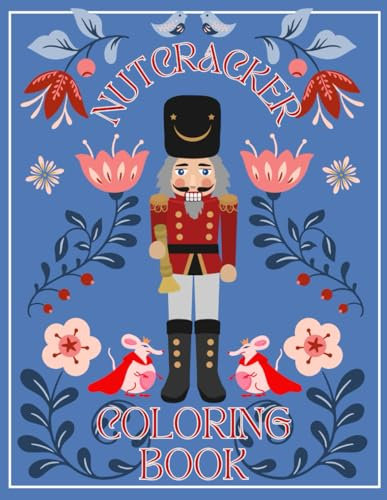 Nutcracker Coloring Book: A cool gift for kids, toddlers, kindergarten on Xmas Lots of designs to color, relax and relief stress merry Christmas holiday