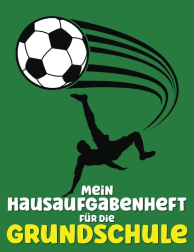 Mein Hausaufgabenheft für die Grundschule: Fussball Schulplaner für Grundschüler (1-4 Klasse) - Geschenk zur Einschulung / zum Schulstart