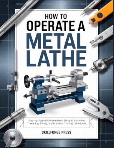 How to Operate a Metal Lathe: Step-by-Step Guide from Basic Setup to Advanced Threading, Boring, and Precision Turning Techniques