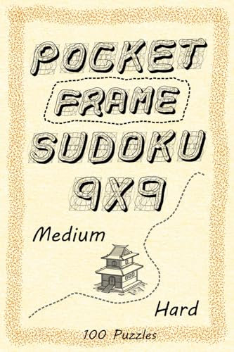 Pocket Frame Sudoku 9x9 Medium Hard: 100 Outside Sum Sudoku Puzzle Book For Beginners Teens Adults Seniors Gift | Hours Of Fun And Relaxation With ... Size | 4x6 (Pocket Sudoku Variations)