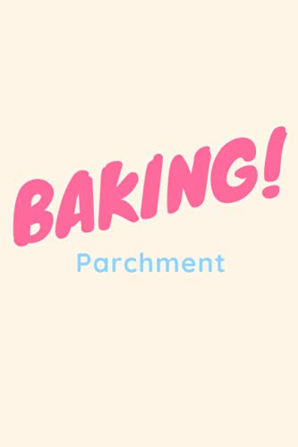 Baking Parchment:Cooking is Love,this excellent notebook is Perfect gift for all Food Lovers or Kitchen lovers .Best Birthday Gift For Women.Men ... Gift,120 Pages,6x9,Soft Cover,Matte Finish