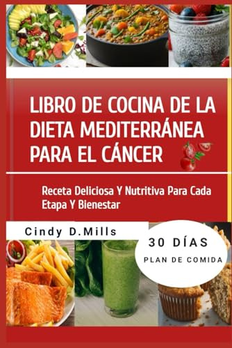LIBRO DE COCINA DE LA DIETA MEDITERRÁNEA PARA EL CÁNCER: Receta Deliciosa Y Nutritiva Para Cada Etapa Y Bienestar (HEALTHY MEAL & LIFESTYLE)