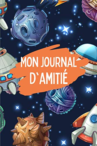 Mon Journal d'Amitié: Carnet à faire remplir par tes copains et copines pour mieux les connaitre - Souvenirs entre amis - Thème : Espace - Cadeau original pour enfants.