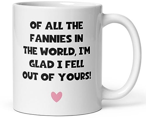 Confidently Quirky - All The Fannies In The World White Mug - Funny Mum Mug, Rude Joke Gift for Mum, Mothers day for Mum, Mum Birthday Gift, New Mum Cup, Mug From Baby