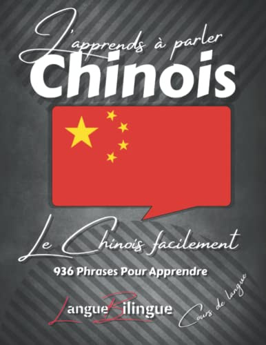 J'APPRENDS À PARLER CHINOIS: Le chinois facilement. Phrases pour parler rapidement. Cours de langue chinoise en version bilingue. Vocabulaire simple ... pour apprendre. Intérieur en couleur. A4