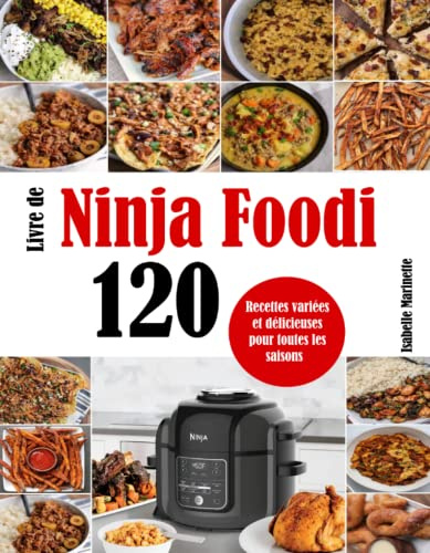 Livre de Ninja Foodi: 120 Recettes variées et délicieuses pour toutes les saisons