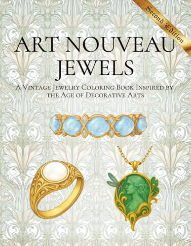 Art Nouveau Jewels: A Vintage Jewelry Coloring Book Inspired by the Age of Decorative Arts (Eras of Elegance: Antique Jewelry Coloring Series)