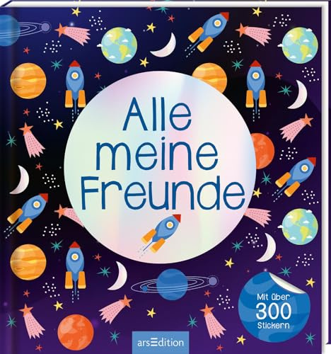 Alle meine Freunde – Weltraum | Mit über 300 Stickern: Freundebuch mit Aufklebern für Kindergarten und Grundschule | für Jungen und Mädchen ab 3 ... meine Freunde – Alben mit über 300 Stickern)