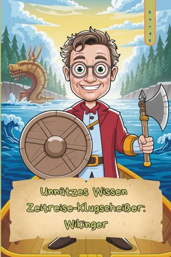 Unnützes Wissen – Zeitreise-Klugscheißer: Wikinger 101 kuriose Fakten als Geschenk für Nordland-Nerds & Seefahrerfans