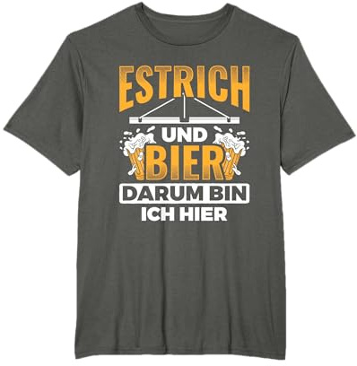 Estrich Und Bier Bodenleger Baustelle Estrichleger T-Shirt
