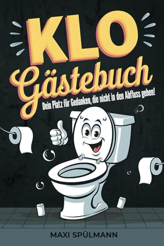 KLO Gästebuch: Dein Platz für Gedanken, die nicht in den Abfluss gehen! Ein witziges Geschenk fürs stille Örtchen. Rätsel, Ankreuz-Fragen, Toiletten-Weisheiten & Platz für lustige Einträge.