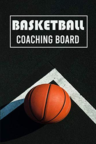 Basketball Coaching Board: 100 Full Page Basketball Coaching Board for Drawing Up Plays, Drills, and Scouting. Organizer Notebook for Coaches ... for basketball lovers, basketball gifts