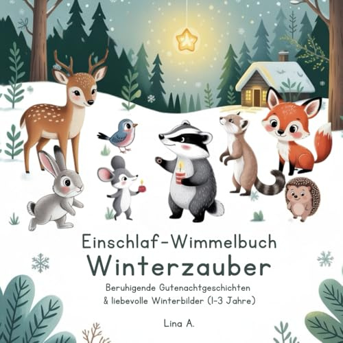 Einschlaf-Wimmelbuch Winterzauber: Beruhigende Gutenachtgeschichten & liebevolle Winterbilder | 1–3 Jahre (Die Einschlaf-Wimmelbuch-Serie: Die Waldtierfreunde)