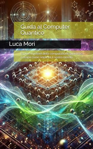 Guida al Computer Quantico: Esplora il potere della computazione quantistica e scopri come ridefinirà il nostro mondo.