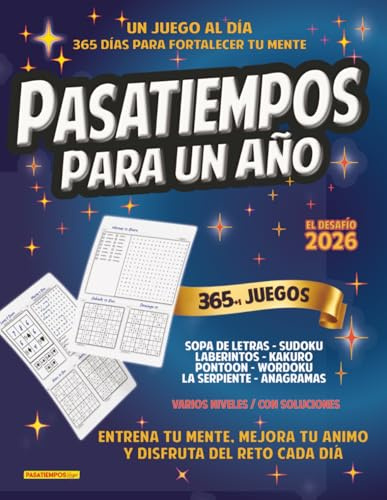 PASATIEMPOS para un Año. 365 + 1 Juegos Variados: Sudoku, Sopas de Letras, Wordoku, Anagramas, Laberintos, Blackjack 21, etc...: Juegos Sencillos para ... Jóvenes y Mayores. (THE SPORT OF THE MIND)