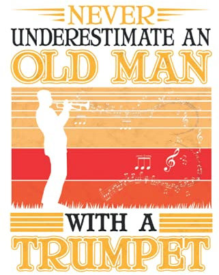 Trompeten Notizbuch: Trompete Alter Mann Trompetist Opa Musiker / 6x9 Zoll / 120 leere Notenblätter Seiten